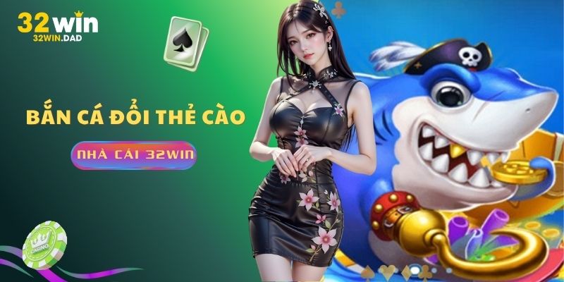 Bắn cá đổi thẻ cào