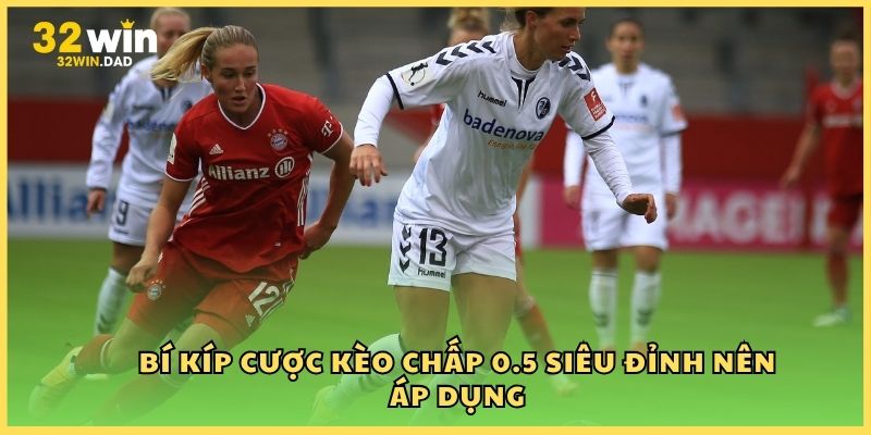 Bí kíp cược kèo chấp 0.5 siêu đỉnh nên áp dụng