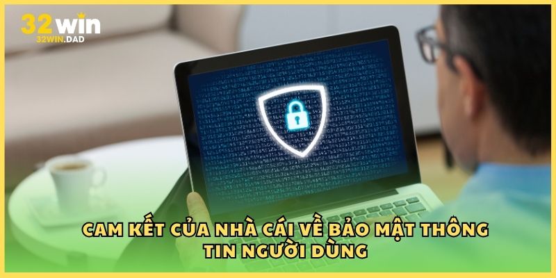 Cam kết của nhà cái về bảo mật thông tin người dùng