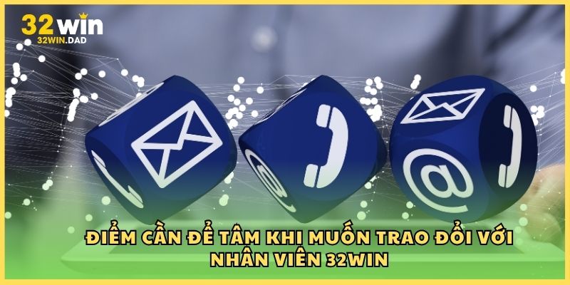 Điểm cần để tâm khi muốn trao đổi với nhân viên 32Win