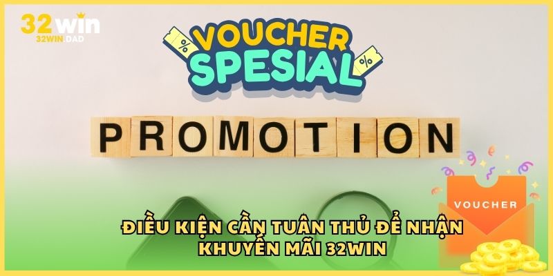 Điều kiện cần tuân thủ để nhận khuyến mãi 32Win