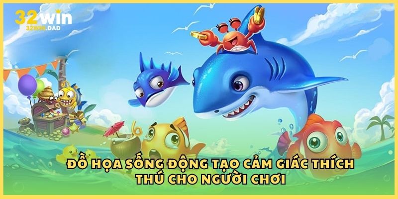 Đồ họa sống động tạo cảm giác thích thú cho người chơi