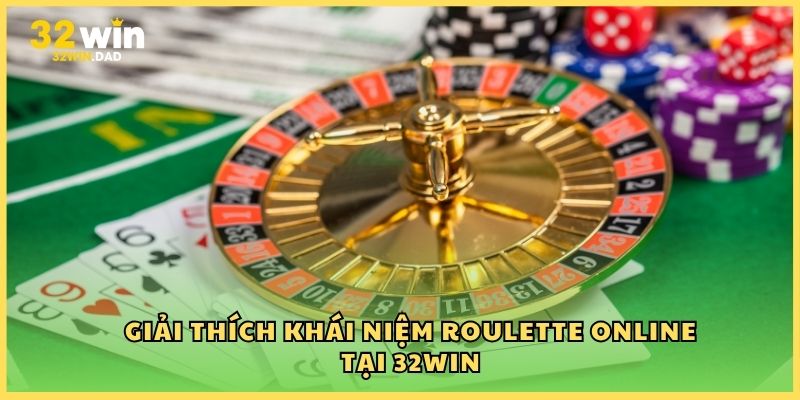 Giải thích khái niệm Roulette online tại 32Win