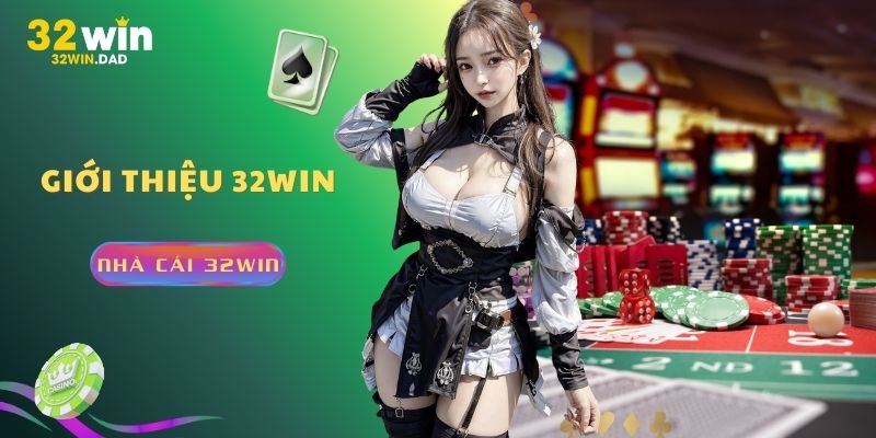 Giới thiệu 32Win với những dữ liệu cơ bản nhất