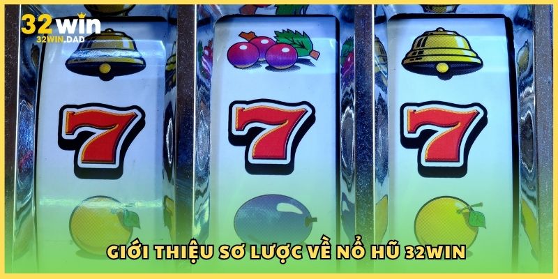 Giới thiệu sơ lược về nổ hũ 32Win