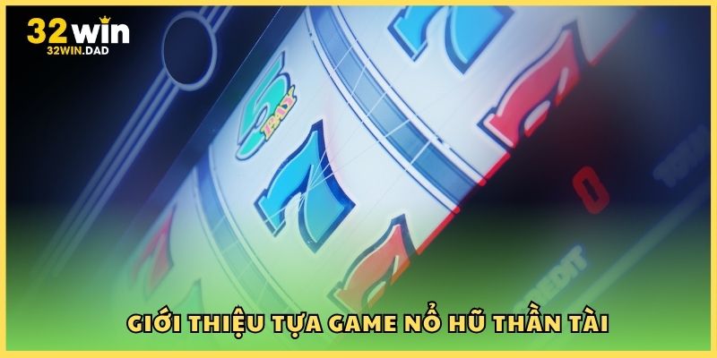Giới thiệu tựa game Nổ hũ Thần Tài