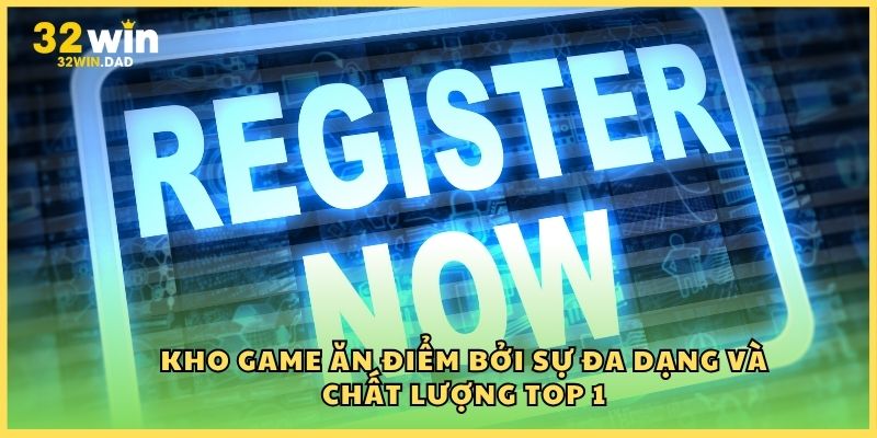 Kho game ăn điểm bởi sự đa dạng và chất lượng top 1