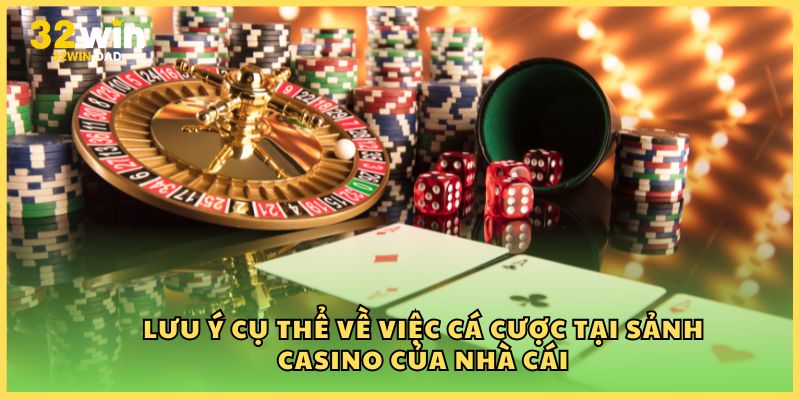 Lưu ý cụ thể về việc cá cược tại sảnh Casino của nhà cái