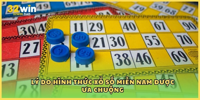 Lý do hình thức Xổ số miền Nam được ưa chuộng