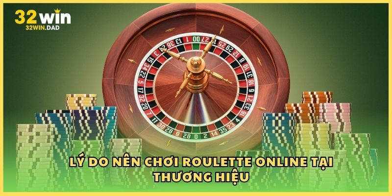 Lý do nên chơi Roulette online tại thương hiệu