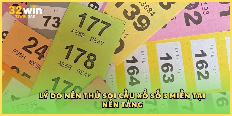 Lý do nên thử soi cầu Xổ số 3 miền tại nền tảng