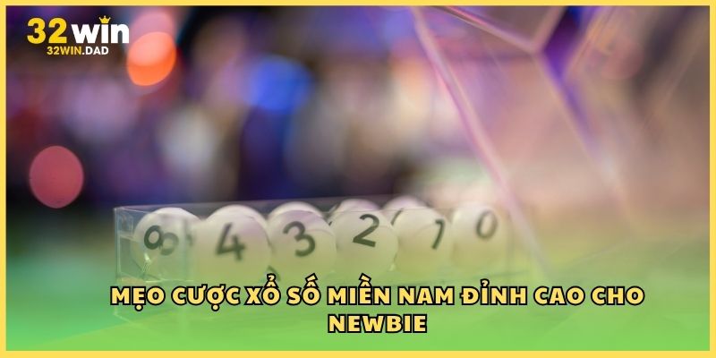 Mẹo cược Xổ số miền Nam đỉnh cao cho newbie