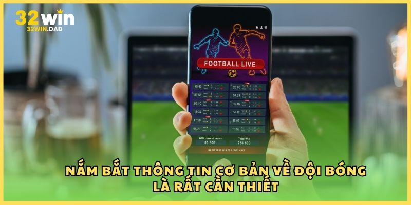 Nắm bắt thông tin cơ bản về đội bóng là rất cần thiết
