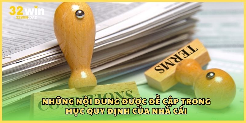 Những nội dung được đề cập trong mục quy định của nhà cái