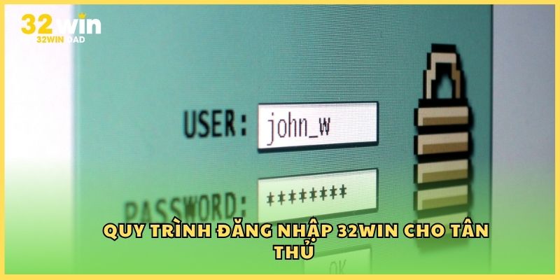 Quy trình đăng nhập 32Win cho tân thủ
