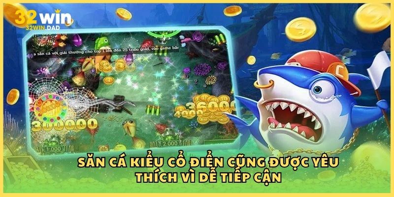 Săn cá kiểu cổ điển cũng được yêu thích vì dễ tiếp cận