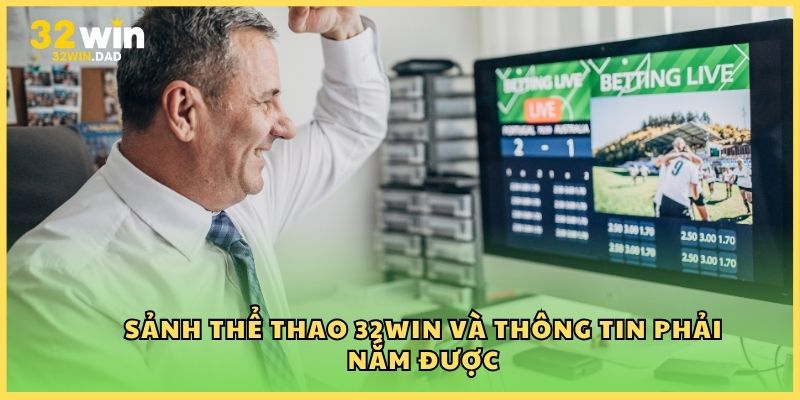 Sảnh Thể thao 32Win và thông tin phải nắm được