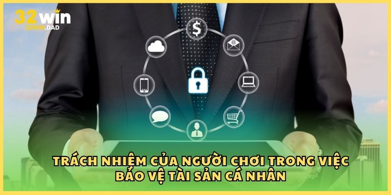 Trách nhiệm của người chơi trong việc bảo vệ tài sản cá nhân