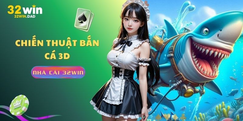 Chiến thuật bắn cá 3D