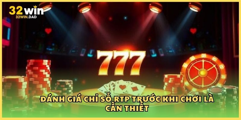 Đánh giá chỉ số RTP trước khi chơi là cần thiết