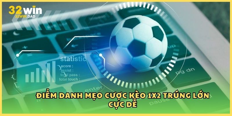 Điểm danh mẹo cược kèo 1x2 trúng lớn cực dễ