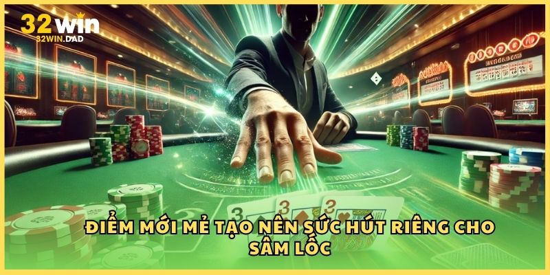 Điểm mới mẻ tạo nên sức hút riêng cho Sâm lốc