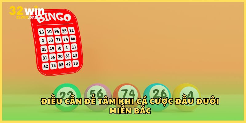 Điều cần để tâm khi cá cược đầu đuôi miền Bắc