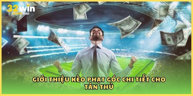Giới thiệu kèo phạt góc chi tiết cho tân thủ