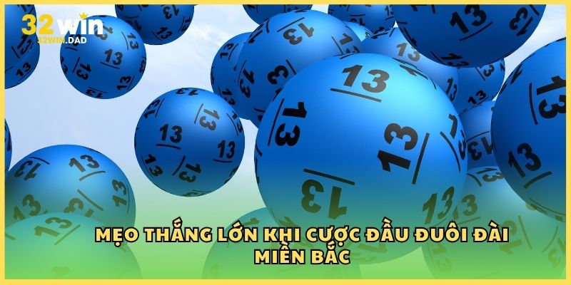 Mẹo thắng lớn khi cược đầu đuôi đài miền Bắc