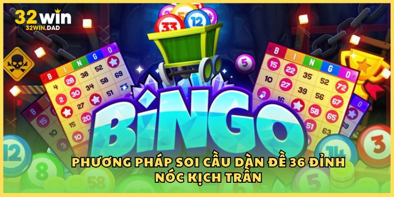 Phương pháp soi cầu dàn đề 36 đỉnh nóc kịch trần