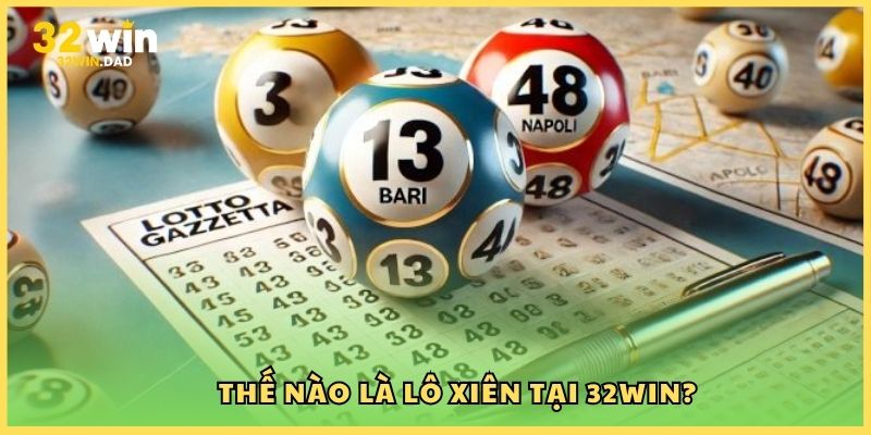 Thế nào là lô xiên tại 32Win